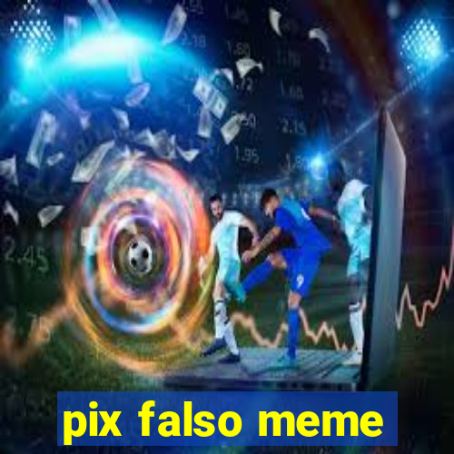 pix falso meme